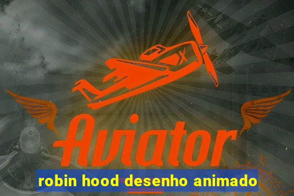 robin hood desenho animado